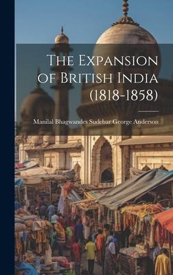 The Expansion of British India (1818-1858)
