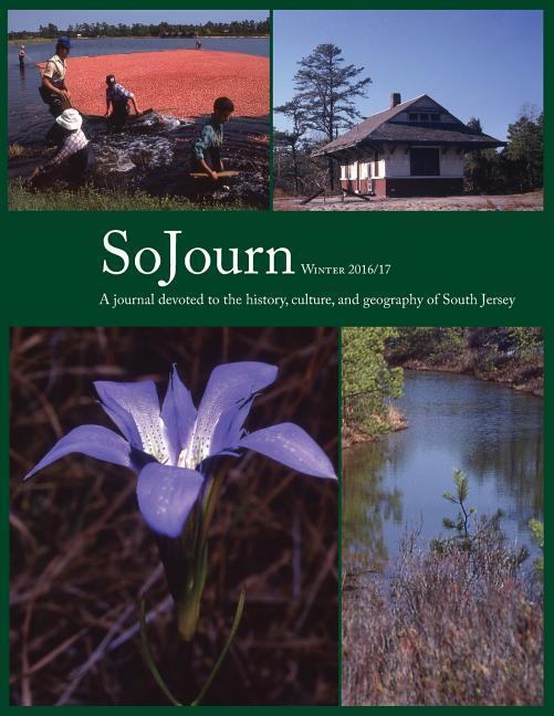 SoJourn 1.2 Winter 2016/2017: A journal devoted to the history culture and geography of South Jersey