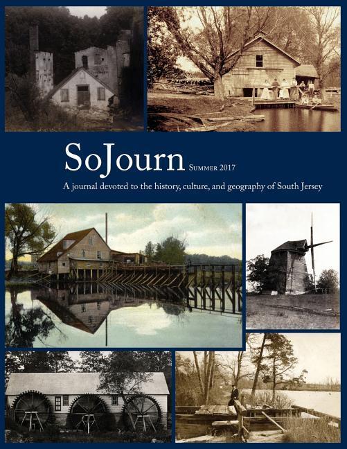 SoJourn 2.1 Summer 2017: A journal devoted to the history culture and geography of South Jersey