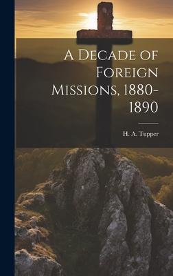 A Decade of Foreign Missions 1880-1890
