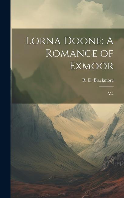 Lorna Doone: A Romance of Exmoor: V.2