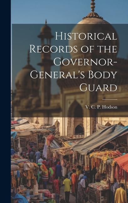 Historical Records of the Governor-General‘s Body Guard