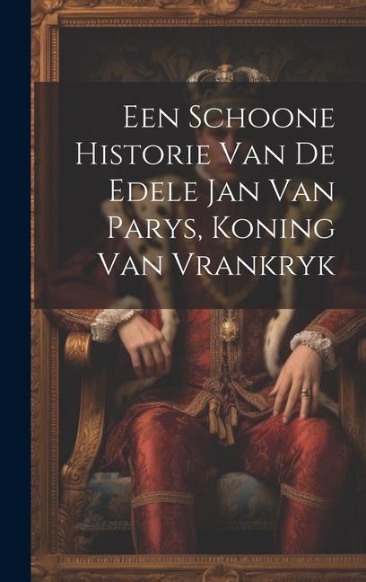 Een Schoone Historie Van De Edele Jan Van Parys Koning Van Vrankryk