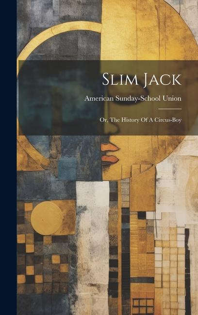 Slim Jack: Or The History Of A Circus-boy