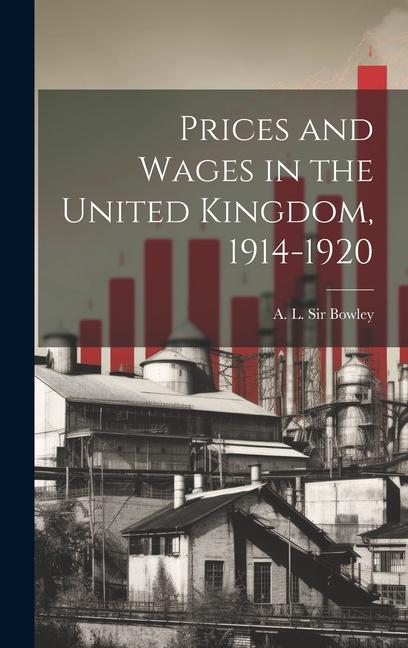 Prices and Wages in the United Kingdom 1914-1920