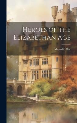 Heroes of the Elizabethan Age