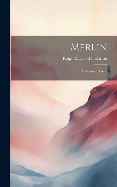 Merlin: A Dramatic Poem