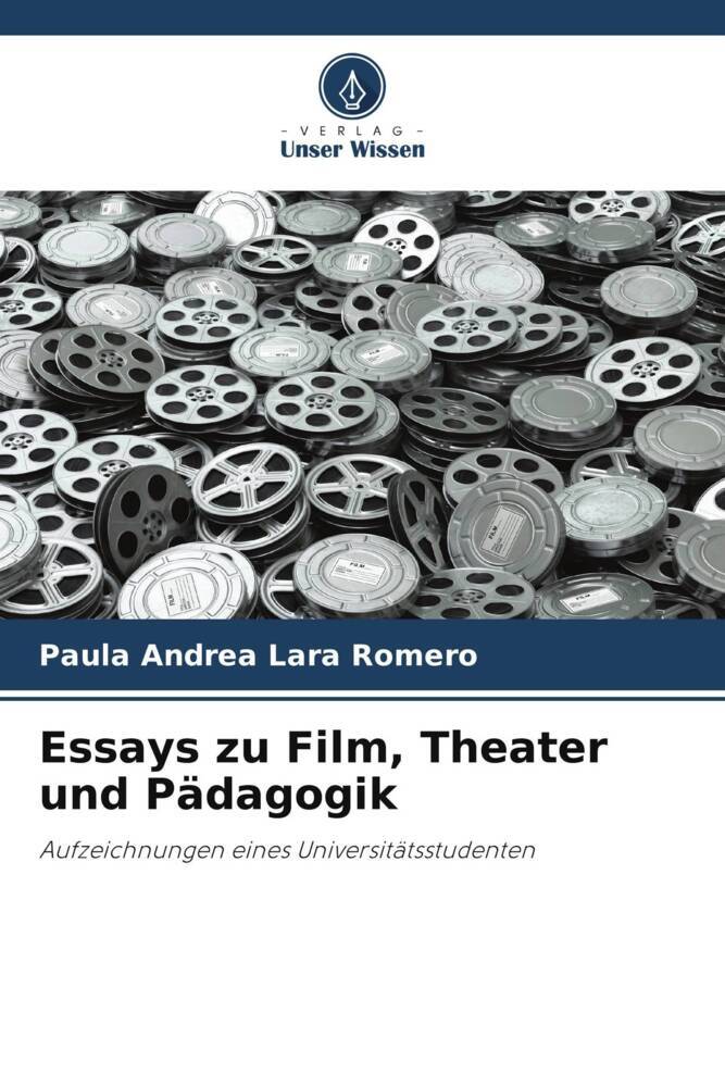 Essays zu Film Theater und Pädagogik