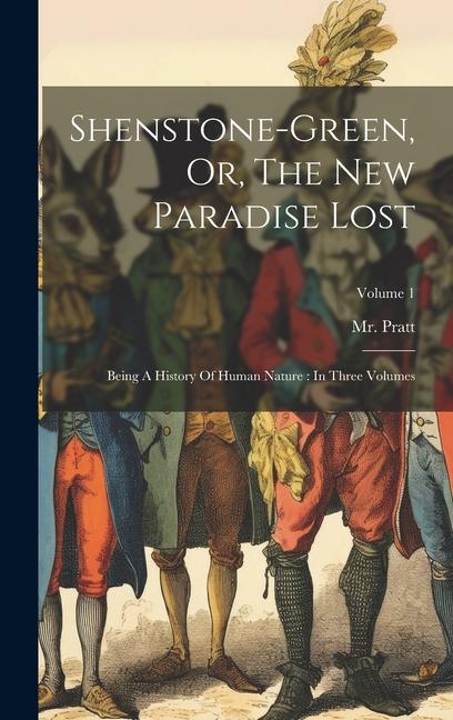 Shenstone-green Or The New Paradise Lost: Being A History Of Human Nature: In Three Volumes; Volume 1