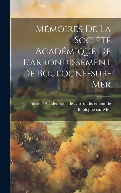 Mémoires de la Société Académique de L‘arrondissement de Boulogne-sur-Mer