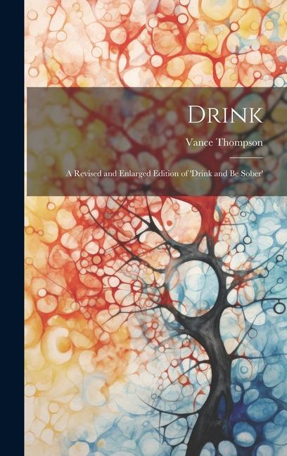 Drink: A Revised and Enlarged Edition of ‘Drink and Be Sober‘