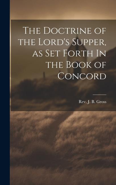 The Doctrine of the Lord‘s Supper as Set Forth In the Book of Concord