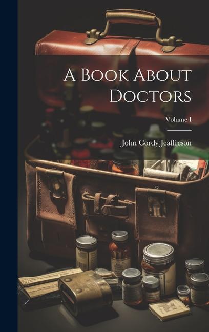 A Book About Doctors; Volume I