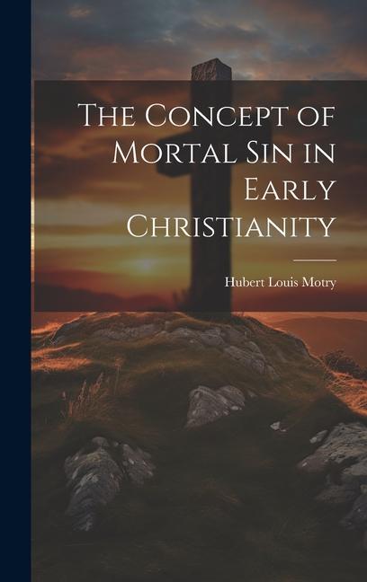 The Concept of Mortal Sin in Early Christianity