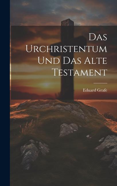 Das Urchristentum und das Alte Testament
