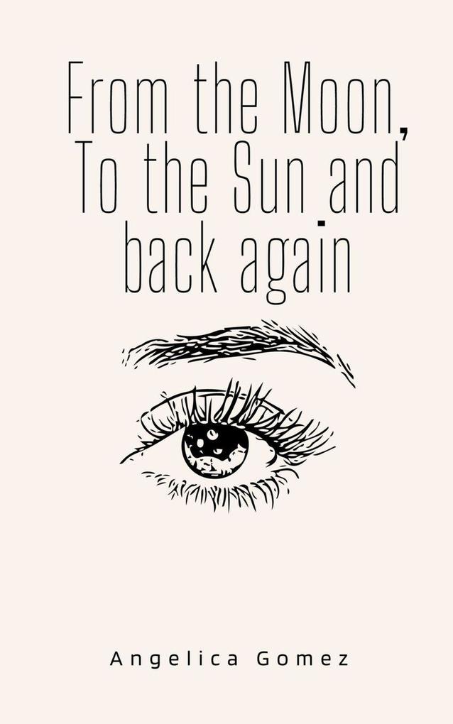 From the Moon To the Sun and back again