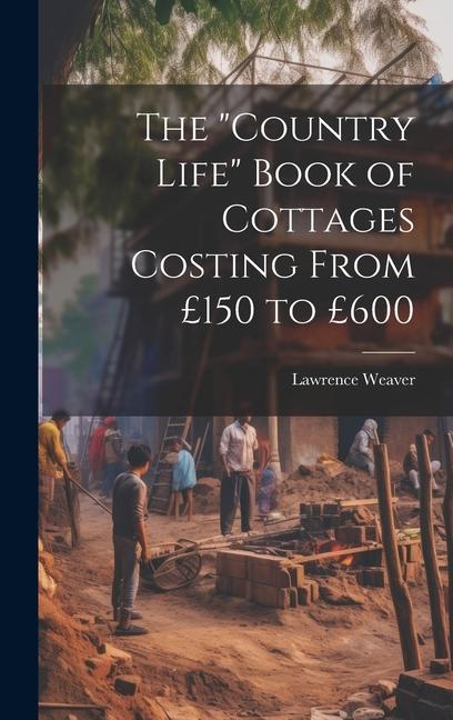 The Country Life Book of Cottages Costing From £150 to £600