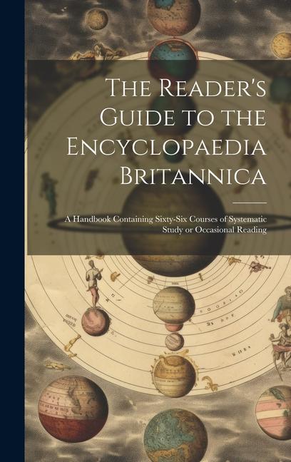 The Reader‘s Guide to the Encyclopaedia Britannica: A Handbook Containing Sixty-six Courses of Systematic Study or Occasional Reading