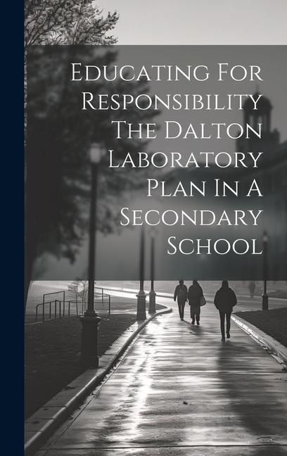 Educating For Responsibility The Dalton Laboratory Plan In A Secondary School