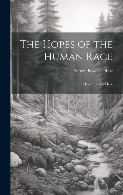 The Hopes of the Human Race: Hereafter and Here