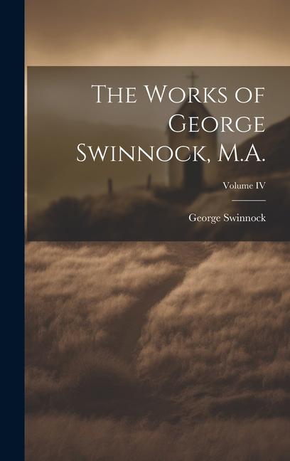 The Works of George Swinnock M.A.; Volume IV