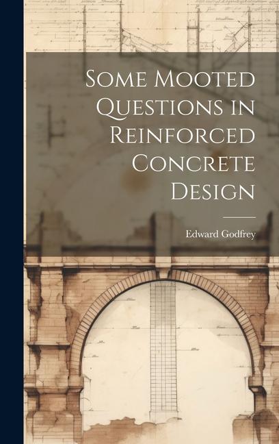 Some Mooted Questions in Reinforced Concrete 