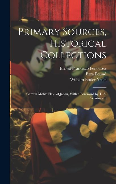 Primary Sources Historical Collections: Certain Moble Plays of Japan With a Foreword by T. S. Wentworth