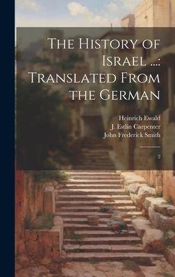 The History of Israel ...: Translated From the German: 2 - Heinrich Ewald/ Russell Martineau/ John Frederick Smith