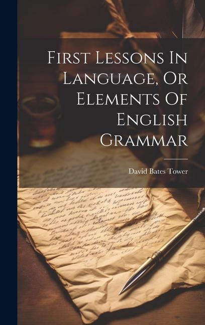 First Lessons In Language Or Elements Of English Grammar