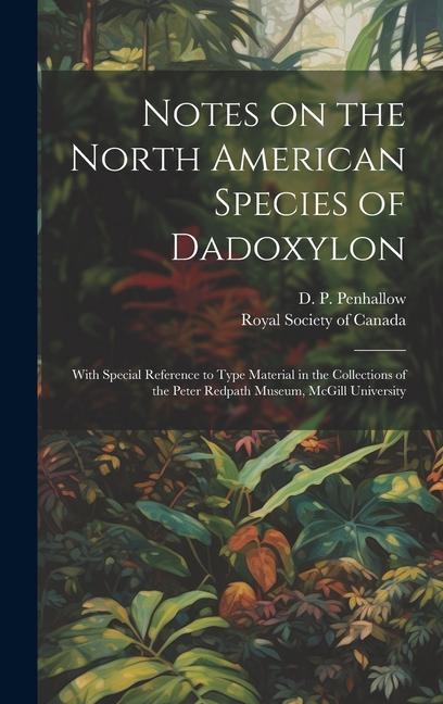 Notes on the North American Species of Dadoxylon: With Special Reference to Type Material in the Collections of the Peter Redpath Museum McGill Unive