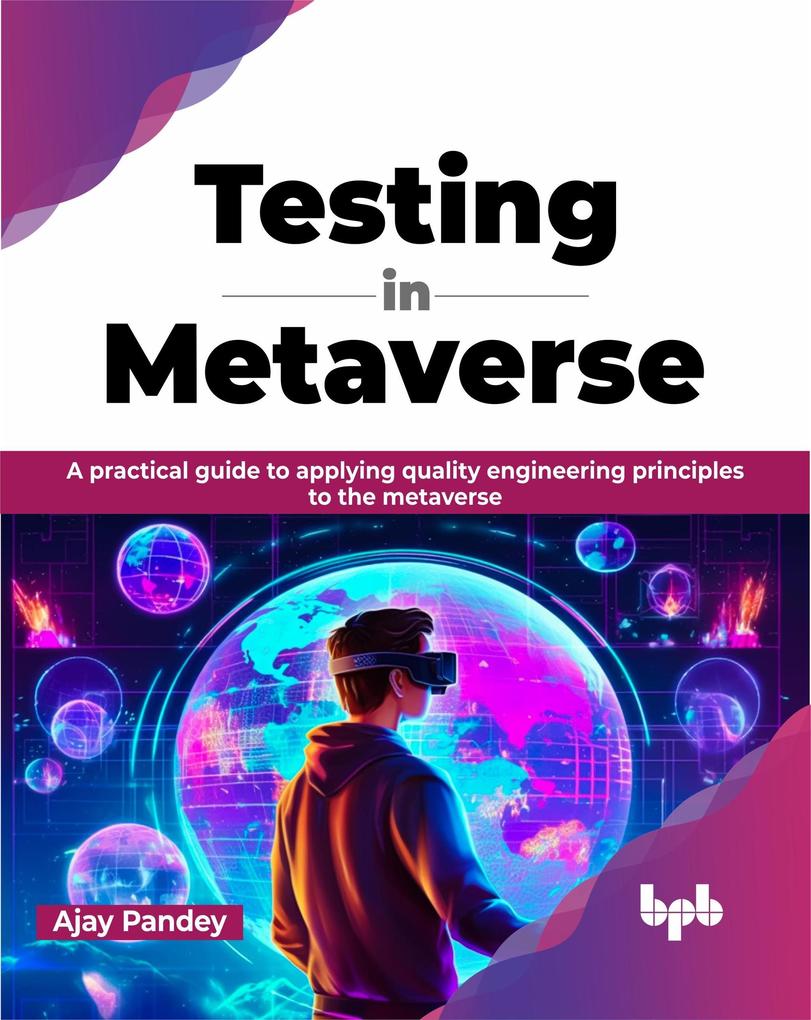 Testing in Metaverse: A Practical Guide to Applying Quality Engineering Principles to the Metaverse