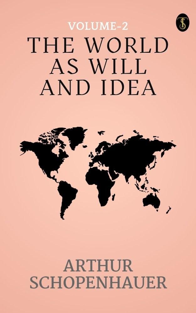 he World as Will and Idea (Vol. 2 of 3)