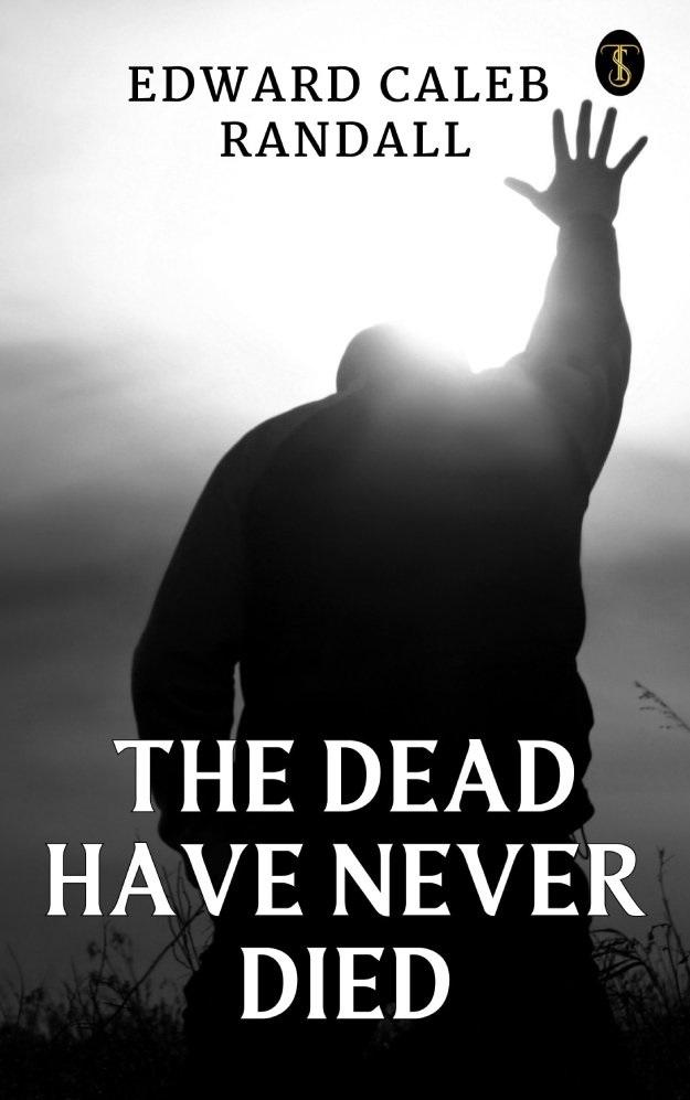 The Dead Have Never Died
