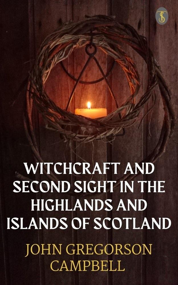 Witchcraft & Second Sight In The Highlands & Islands of Scotland