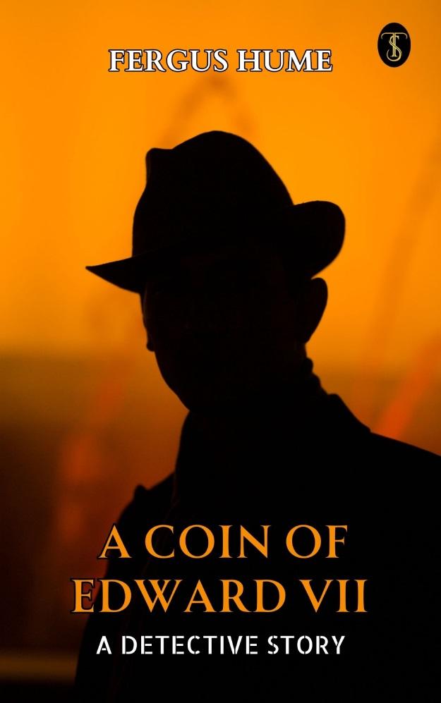 A Coin of Edward VII: A Detective Story