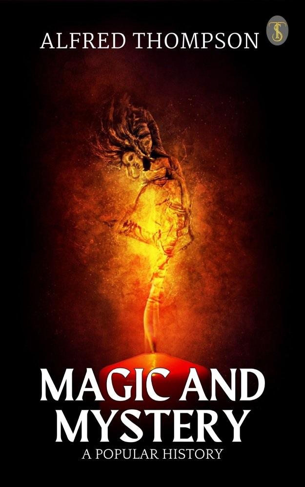 Magic And Mystery A Popular History