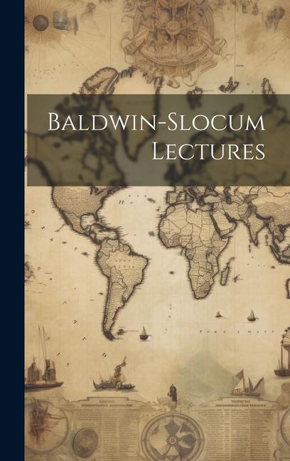 Baldwin-slocum Lectures