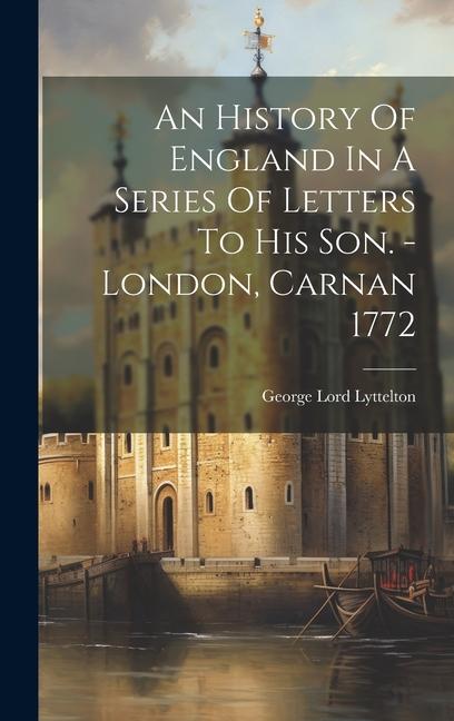 An History Of England In A Series Of Letters To His Son. - London Carnan 1772