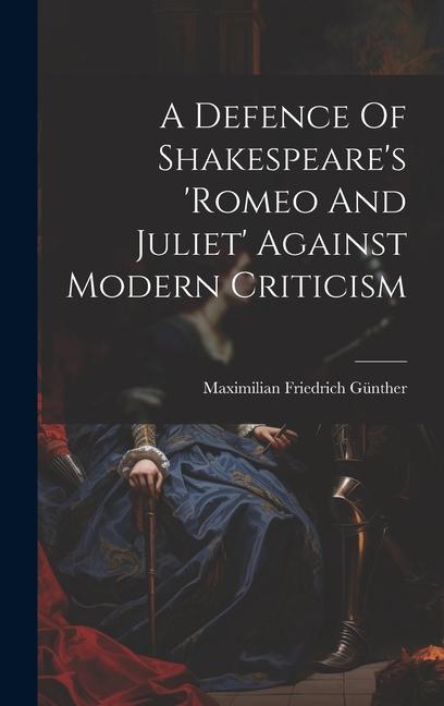 A Defence Of Shakespeare‘s ‘romeo And Juliet‘ Against Modern Criticism