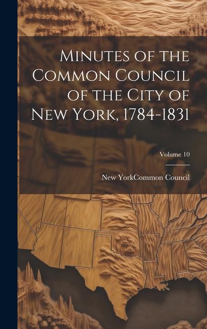Minutes of the Common Council of the City of New York 1784-1831; Volume 10