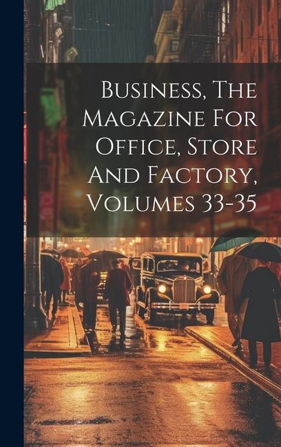 Business The Magazine For Office Store And Factory Volumes 33-35