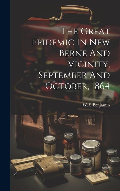 The Great Epidemic In New Berne And Vicinity September And October 1864