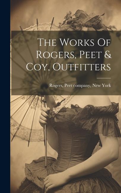 The Works Of Rogers Peet & Coy Outfitters
