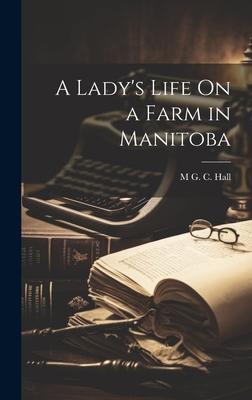 A Lady‘s Life On a Farm in Manitoba