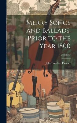 Merry Songs and Ballads Prior to the Year 1800; Volume 3