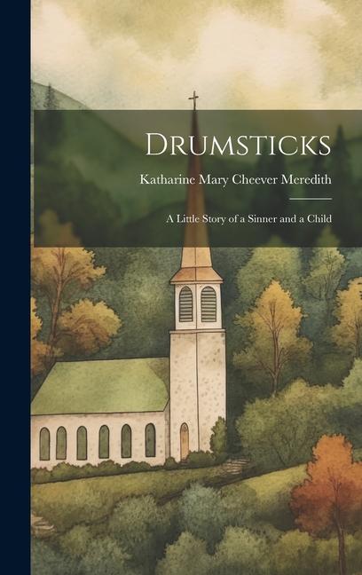 Drumsticks: A Little Story of a Sinner and a Child