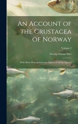 An Account of the Crustacea of Norway: With Short Descriptions and Figures of All the Species; Volume 2