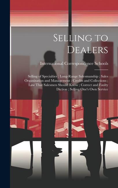 Selling to Dealers; Selling of Specialties; Long-Range Salesmanship; Sales Organization and Management; Credits and Collections; Law That Salesmen Sho
