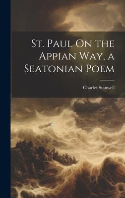 St. Paul On the Appian Way a Seatonian Poem