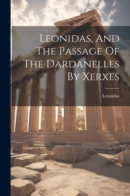 Leonidas And The Passage Of The Dardanelles By Xerxes